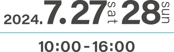 2024.7.27sat 28sun 10:00 - 16:00